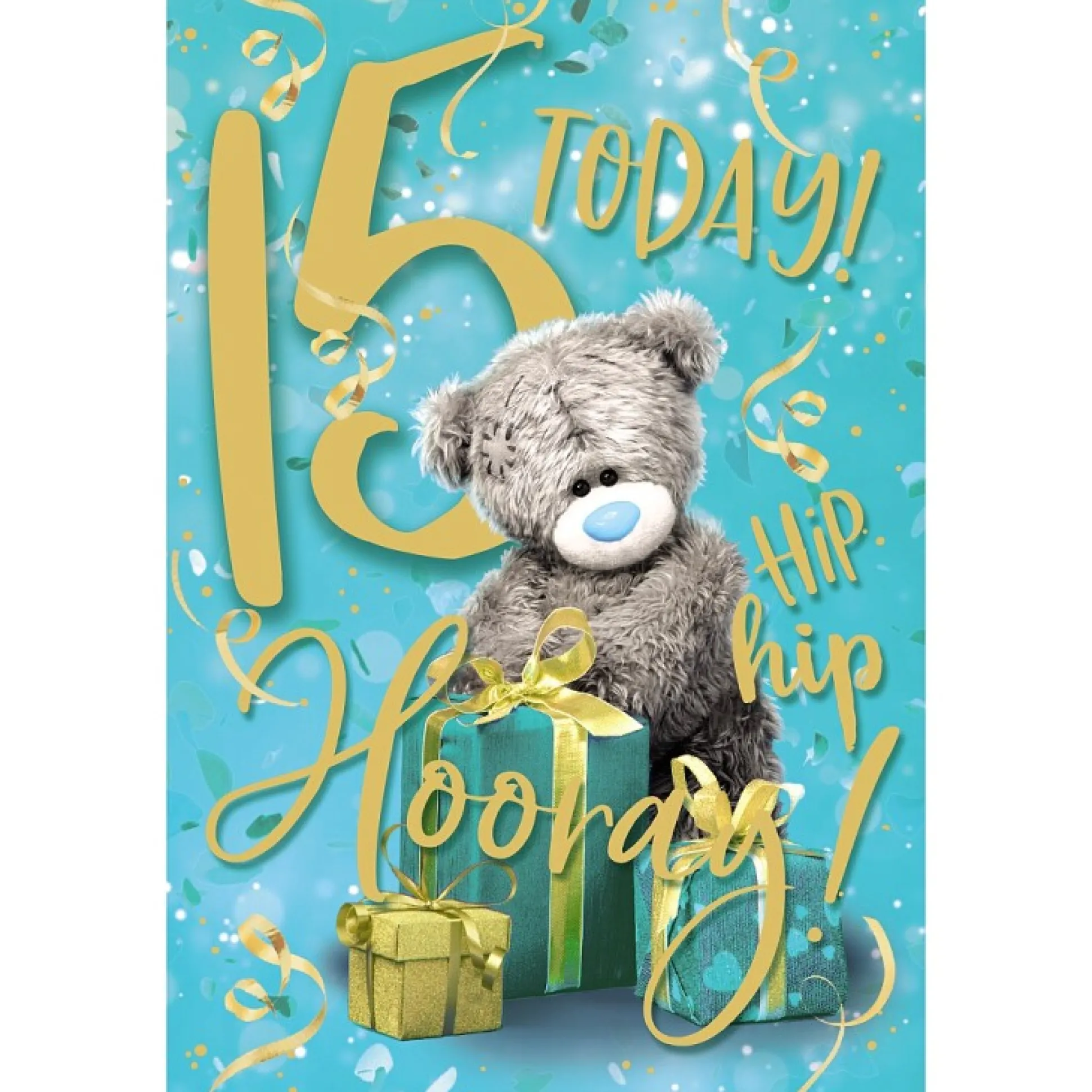 Me to You Tatty Teddy Age 15 Birthday Card, 15 today! Hip hip hooray!